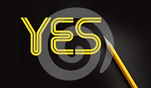 Yes word with yellow pencil besides. Conceptual image of positive solution, motivation, determination, willpower and belief
