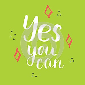 Yes you can lettering quote, Hand drawn calligraphic sign. Vector illustration