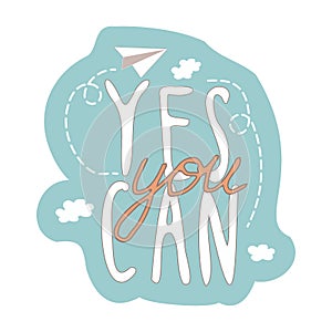 Yes you can motivational quote, motivational print in retro style isolated on white background. Decorated with clouds