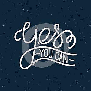 Yes you can. Trendy hand lettering quote, fashion graphics, art print for posters and greeting cards design. Calligraphic