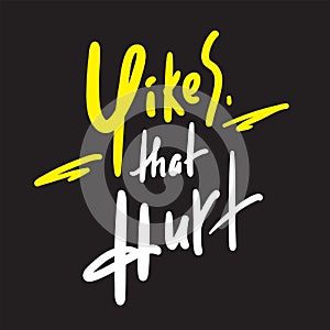 Yikes that hurt - simple inspire motivational quote. photo