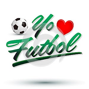 Yo amo el Futbol - I Love Soccer - Football spanis