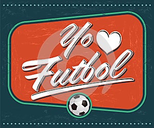 Yo amo el Futbol - I Love Soccer - Football spanish text photo