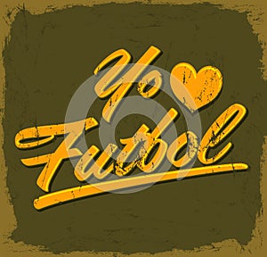 Yo amo el Futbol - I Love Soccer - Football spanish text photo