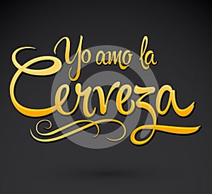 Yo Amo la Cerveza, I Love Beer Spanish text vector lettering photo