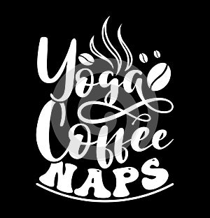 Yoga Coffee Naps, Good Day Best Friends Gift, Coffee Lover Yoga Phrase Graphic Design