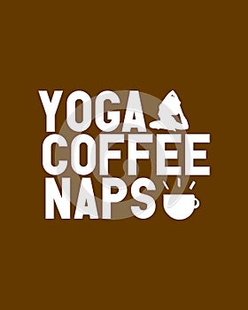 Yoga coffee Naps. stylish Hand drawn typography poster design