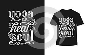 Yoga Heal Soul typography t-shirt design.