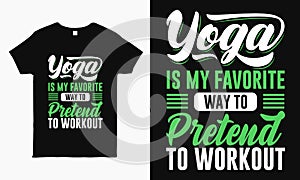 Yoga is my favorite way to pretend to workout saying typographic Yoga T-shirt design