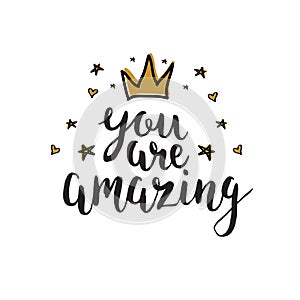 You are amazing. Hand drawn motivation lettering quote.T-shirt print. Girl quote.