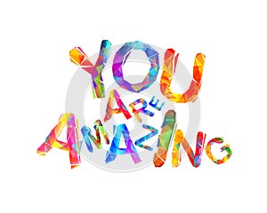 You are amazing. Inscription of triangular letters