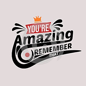 You are amazing remember that. Premium motivational quote. Typography quote. Vector quote with brown background