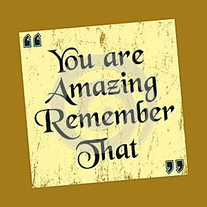 You are amazing remember that Vintage notice Vector positive concept illustration
