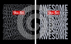 You are awesome motivational short quotes design typography printed t shirt vector illustration