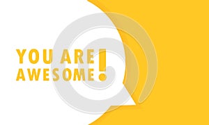 You are awesome speech bubble banner. Can be used for business, marketing and advertising. Vector EPS 10. Isolated on white