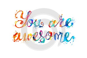 You are awesome. Splash paint letters