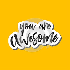 You are awesome text . Hand lettering typography for t-shirt design, birthday party, greeting card, party invitation, logo