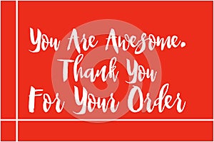 You Are Awesome. Thank You For Your Order Bold Typography Text Lettering Quote Vector Design
