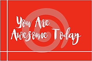 You Are Awesome Today Bold Typography Text Lettering Quote Vector Design