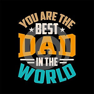 you are the best dad in the world