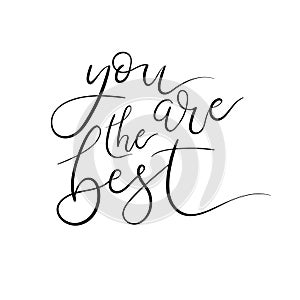 You are the best hand lettering card. Modern brush calligraphy.