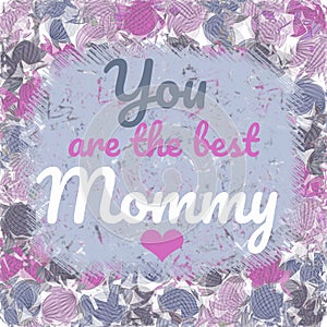 You Are The Best Mommy Greeting Card