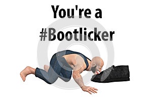 You Are A Bootlicker Illustration photo