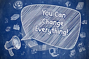 You Can Change Everything - Business Concept.