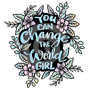 You can change the world girl, hand lettering.