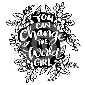 You can change the world girl, hand lettering.