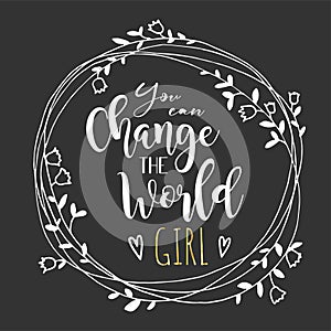 You Can Change the World Girl. Lettering