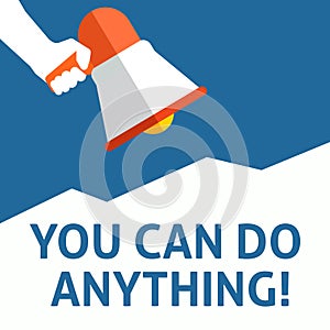 YOU CAN DO ANYTHING! Announcement. Hand Holding Megaphone With Speech Bubble