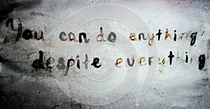 You can do anything despite everything