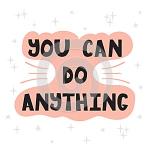 You can do anything. Handwritten lettering. Hand drawn motivational phrase for greeting cards or posters. Inspirational motto