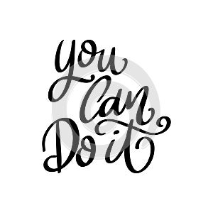 You can do it, hand lettering phrase, poster design, calligraphy
