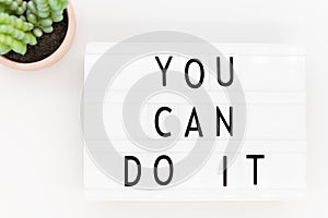 You can do it! I believe in you