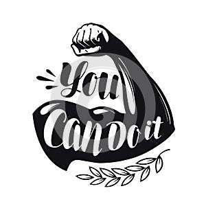 You can do it, lettering. Strong hand. Confidence, motivation concept. Vector illustration