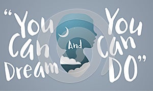 You Can Do You Can Dream Aspiration Word Concept