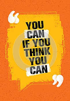 You Can If You Think You Can. Inspiring Creative Motivation Quote. Vector Typography Banner Design Concept