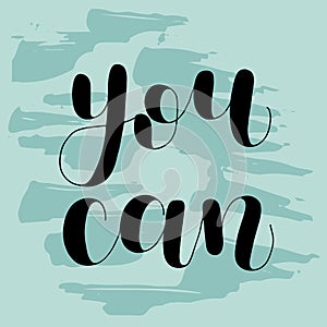 You can. Lettering illustration on grunge background.