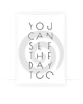 You can see the day too, vector. Positive thought, affirmation. Motivational, inspirational life quotes. Minimalist poster design