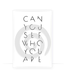 You can see who you are, vector. Positive thought, affirmation. Motivational, inspirational life quotes. Minimalist poster design