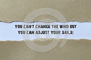 You can`t change the wind but you can adjust your sails on paper