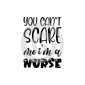 you can\'t scare me i\'m a nurse black letter quote