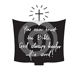 You can trust the Bible, God always keeps His word - motivational quote lettering