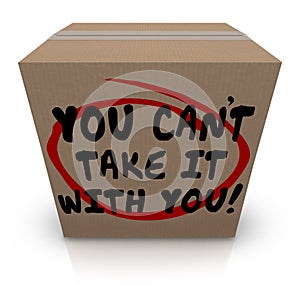 You Cant Take It With You Words Cardboard Box Share Donate photo