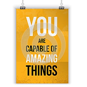 You Are Capable Of Amazing Things. Wise massage. Vector motivation quote. Grunge poster. Typographic wisdom card for