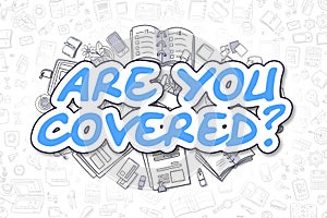 Are You Covered - Doodle Blue Text. Business Concept. photo