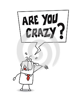 Are you crazy ?