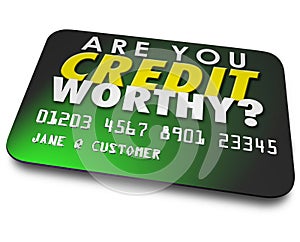 Are You Credit Worthy Card Borrow Money Report Score photo